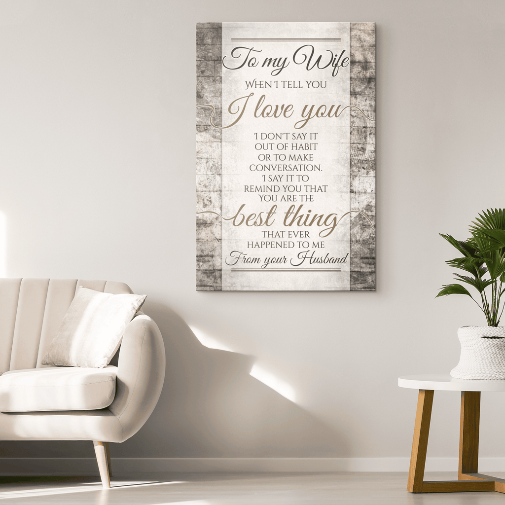 To My Wife - When I Tell You I Love You Premium Canvas