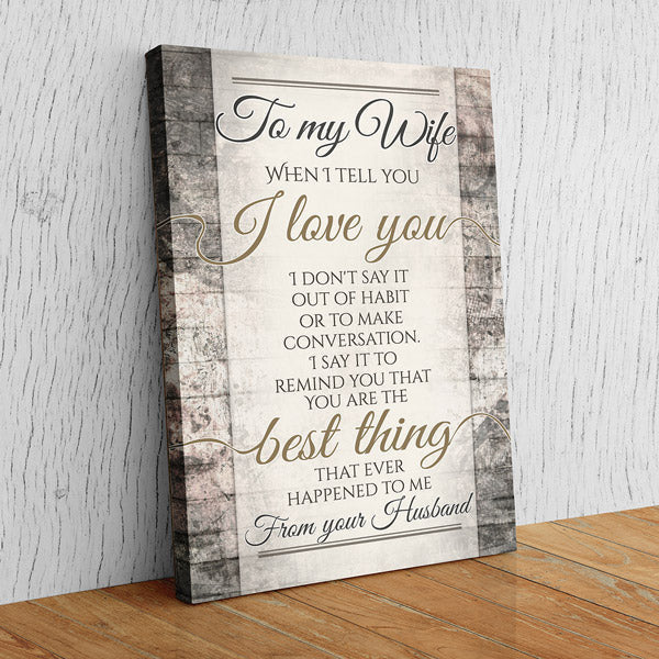 To My Wife - When I Tell You I Love You Premium Canvas