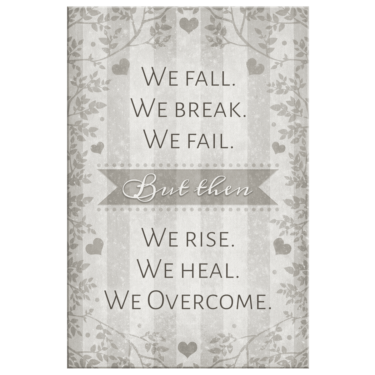 We Fall. We Break. We Fail. We Rise. We Heal. We Overcome Premium Canvas