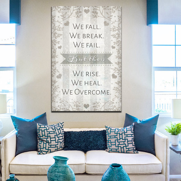 We Fall. We Break. We Fail. We Rise. We Heal. We Overcome Premium Canvas
