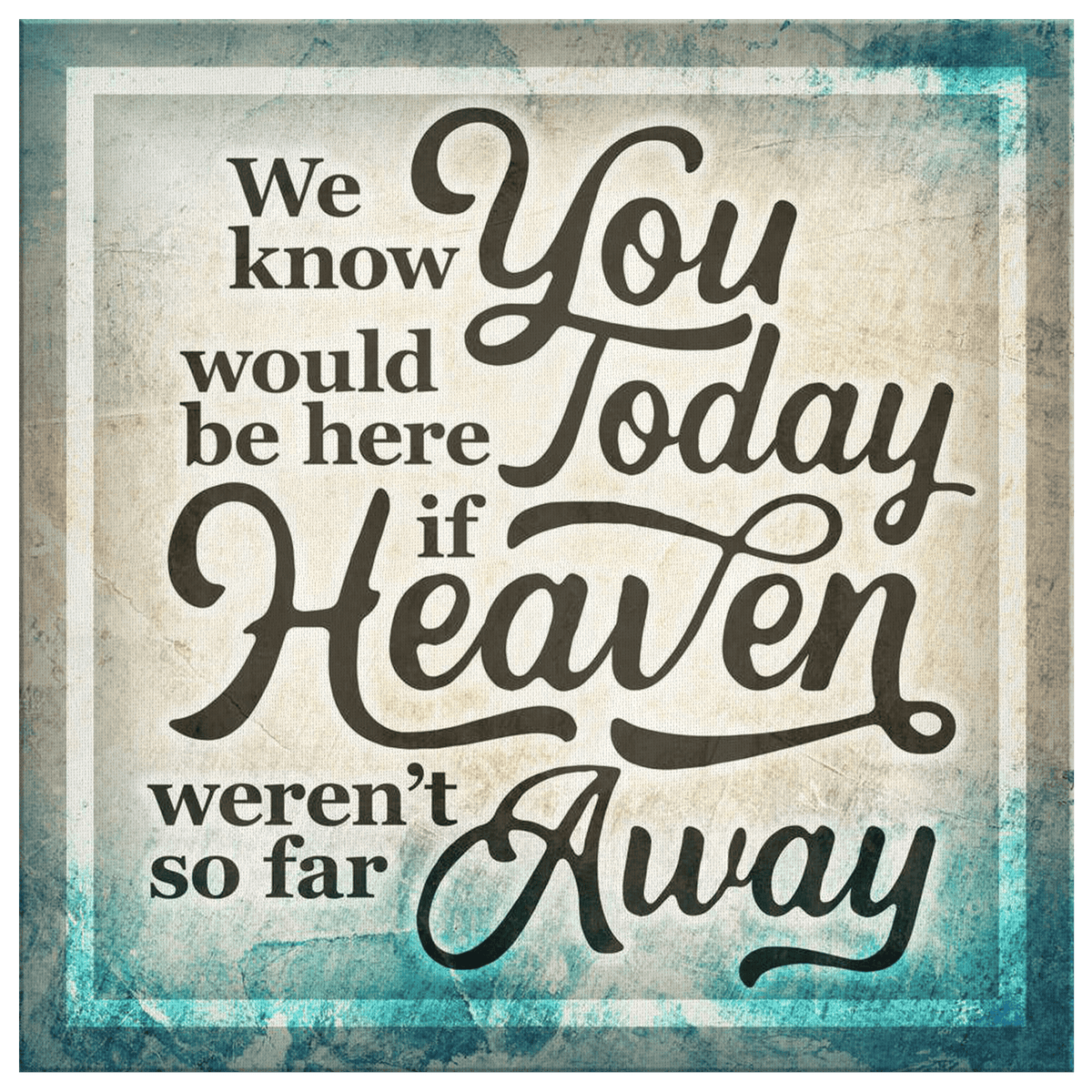 If Heaven Werent So Far Away Premium Canvas