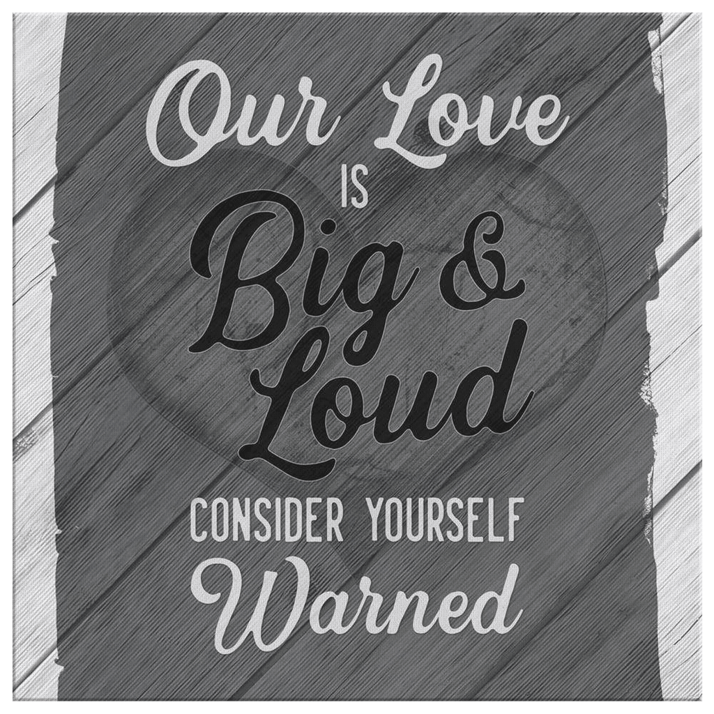Our Love is Big & Loud Premium Canvas