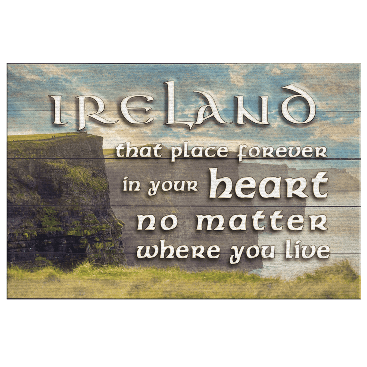 Ireland - That Place Forever In Your Heart Canvas Wall Art – Irish Home Decor