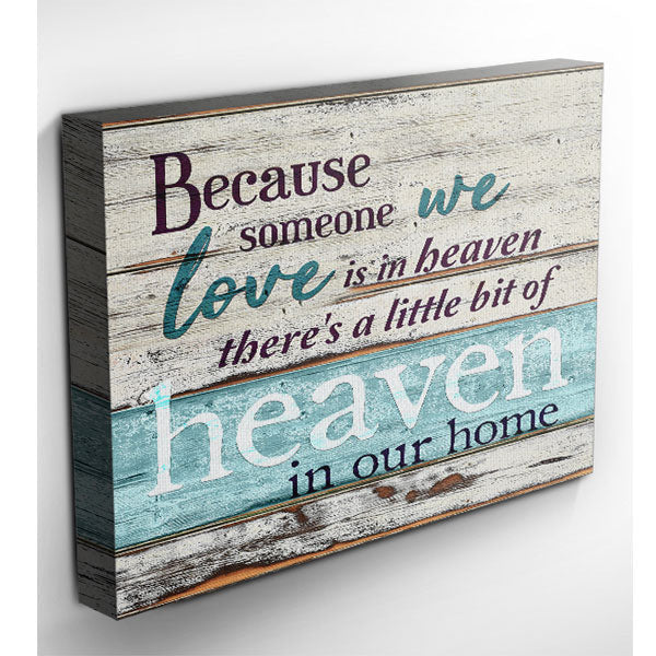 Because Someone We Love is in Heaven Premium Rustic Canvas