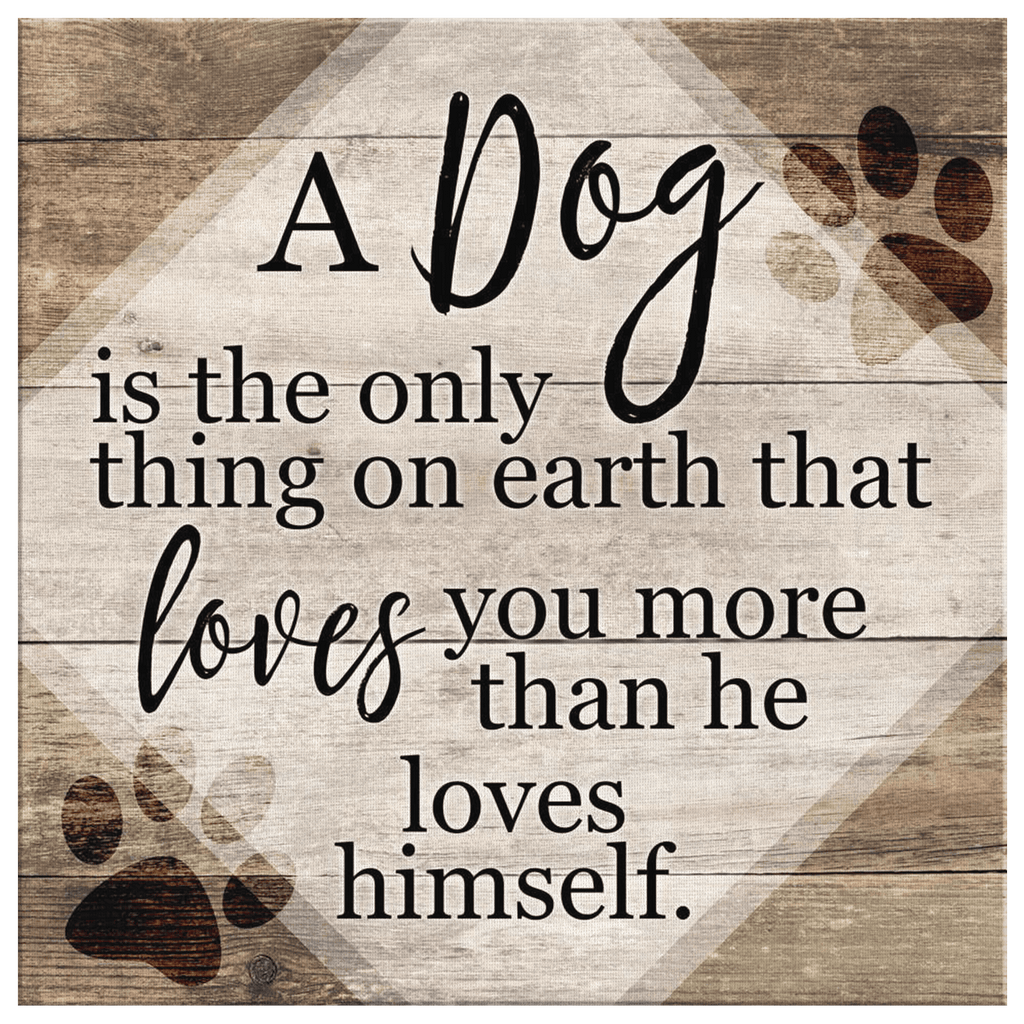 A Dog... Loves You More Than He Loves Himself Premium Canvas