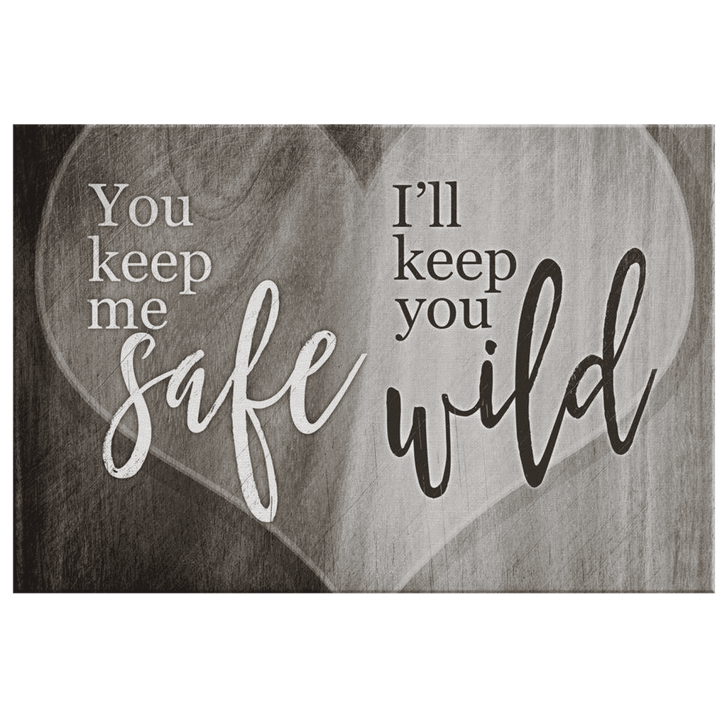 You Keep Me Safe, Ill Keep You Wild Premium Canvas