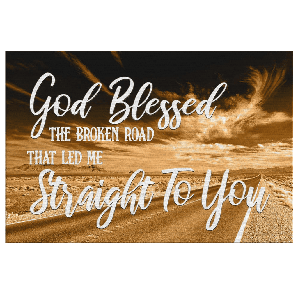 God Blessed The Broken Road Premium Canvas