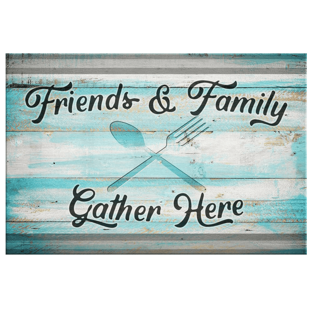 Friends & Family Gather Here Premium Rustic Canvas