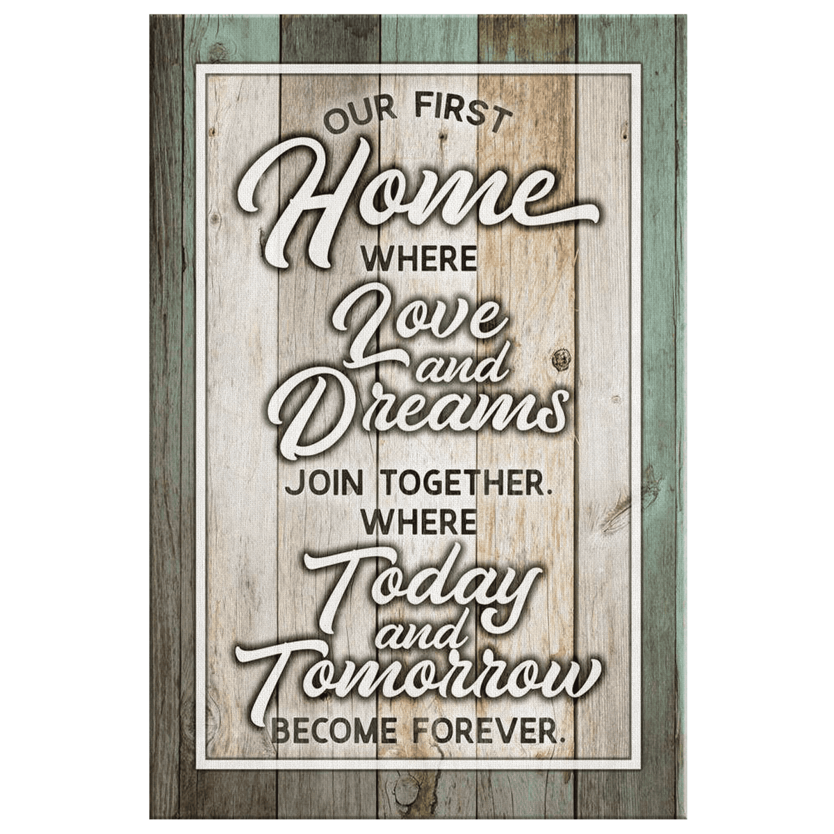 Our First Home Premium Canvas