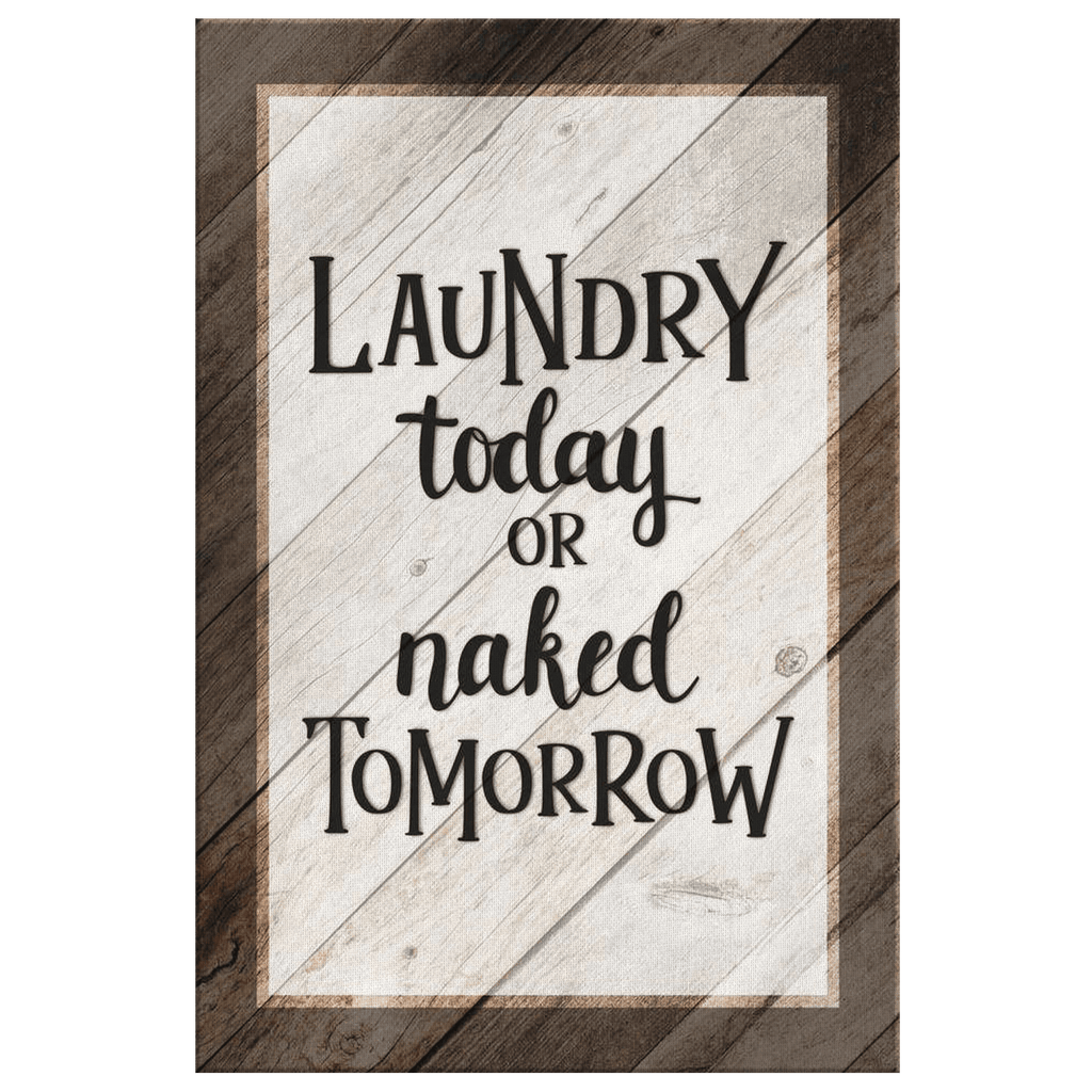 Laundry Today or Naked Tomorrow Premium Canvas