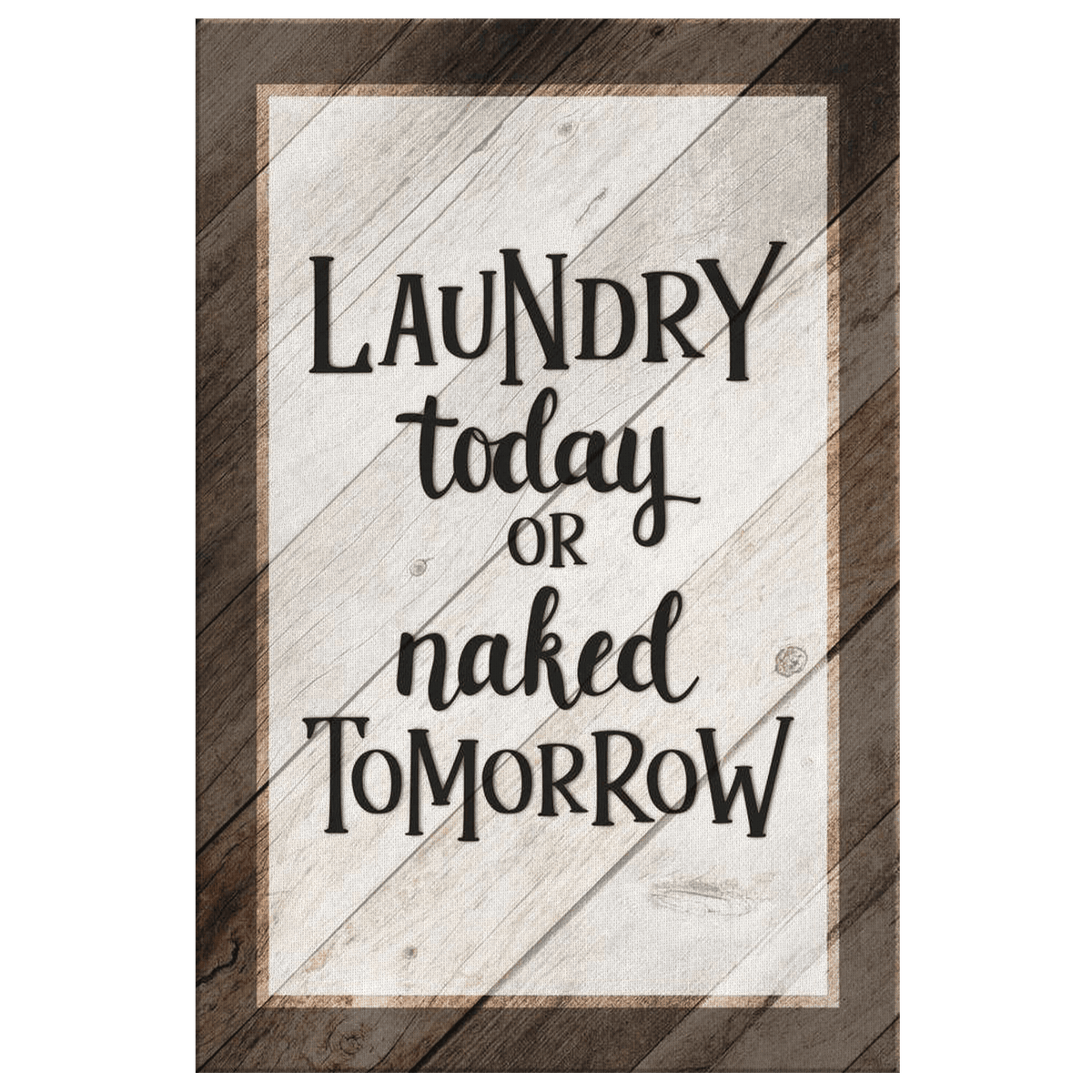 Laundry Today or Naked Tomorrow Premium Canvas