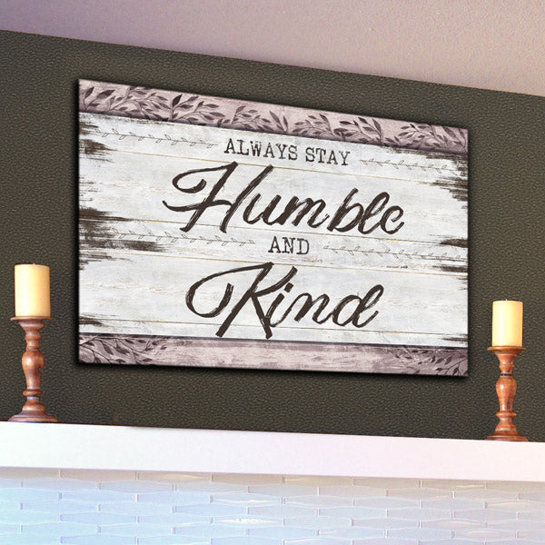 Always Stay Humble And Kind Premium Rustic Canvas
