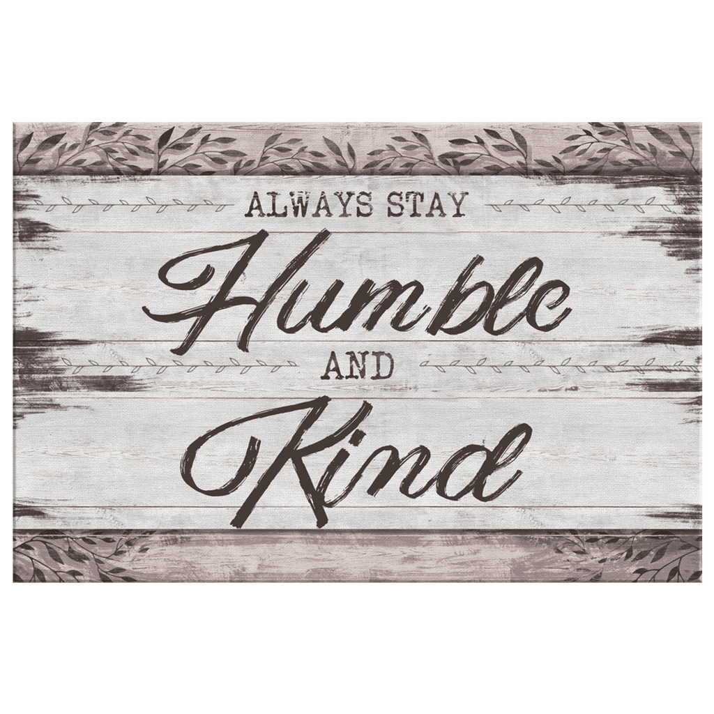 Always Stay Humble And Kind Premium Rustic Canvas