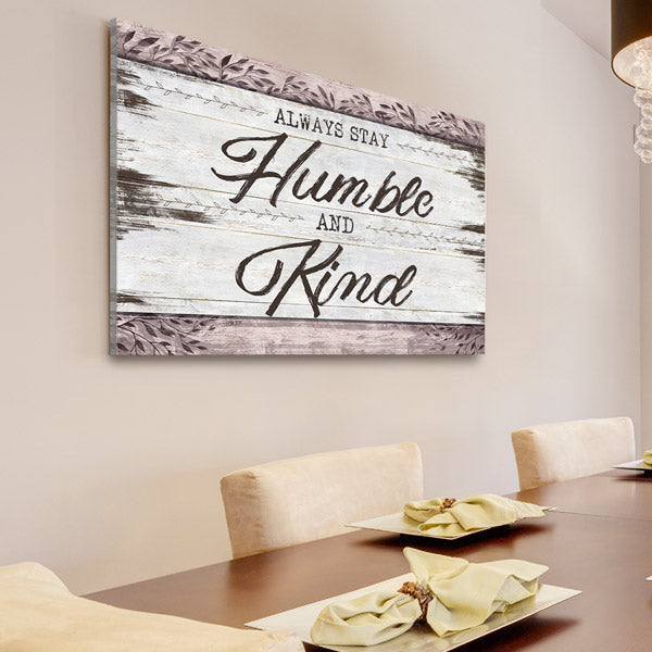 Always Stay Humble And Kind Premium Rustic Canvas