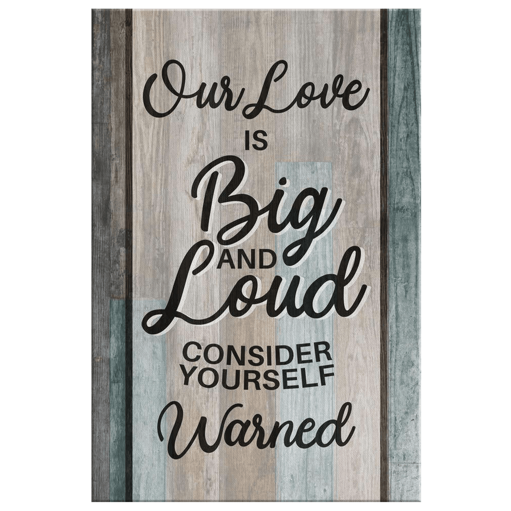 Our Love Is Big And Loud Premium Canvas