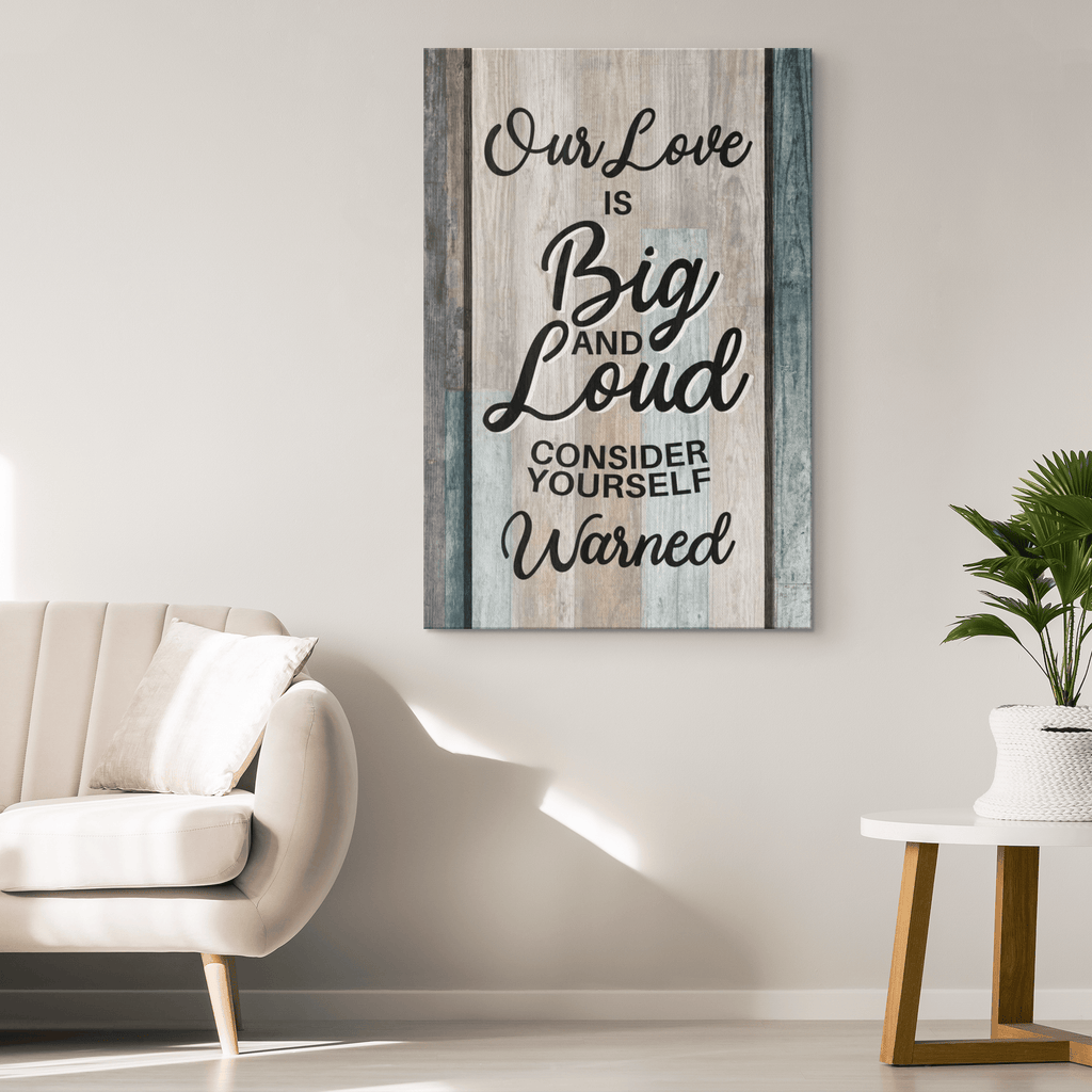 Our Love Is Big And Loud Premium Canvas