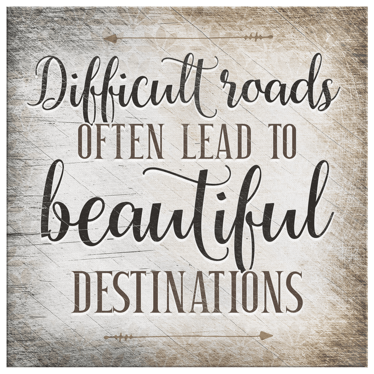 Difficult Roads Lead To Beautiful Destinations Premium Canvas