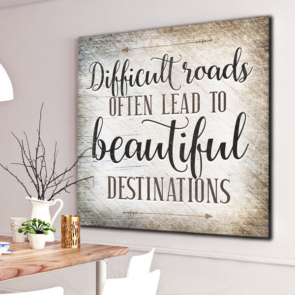 Difficult Roads Lead To Beautiful Destinations Premium Canvas