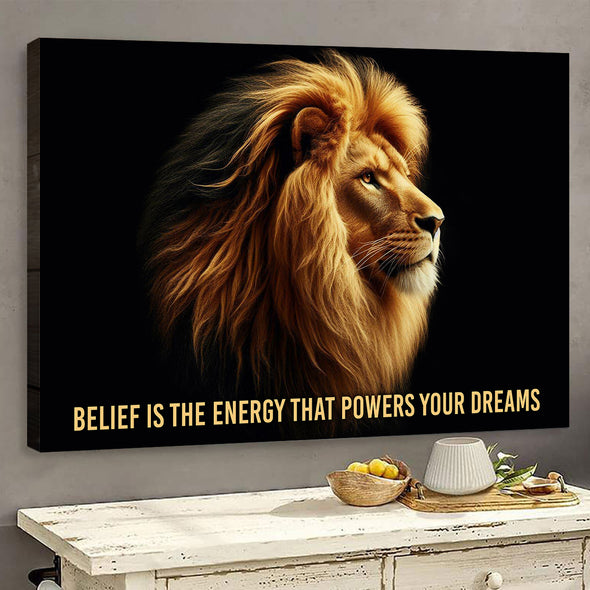 Lion Belief Is The Energy That Powers Your Dreams Canvas Wall Art