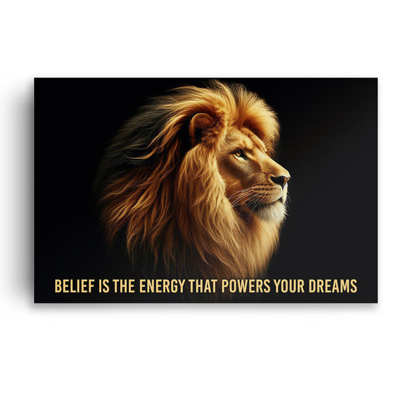 Lion Belief Is The Energy That Powers Your Dreams Canvas Wall Art