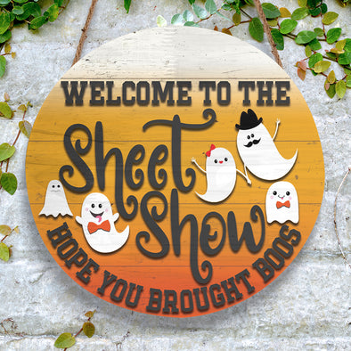 Welcome To The Sheet Show Hope You Brought Boos Round Wood Sign - Halloween Door Sign